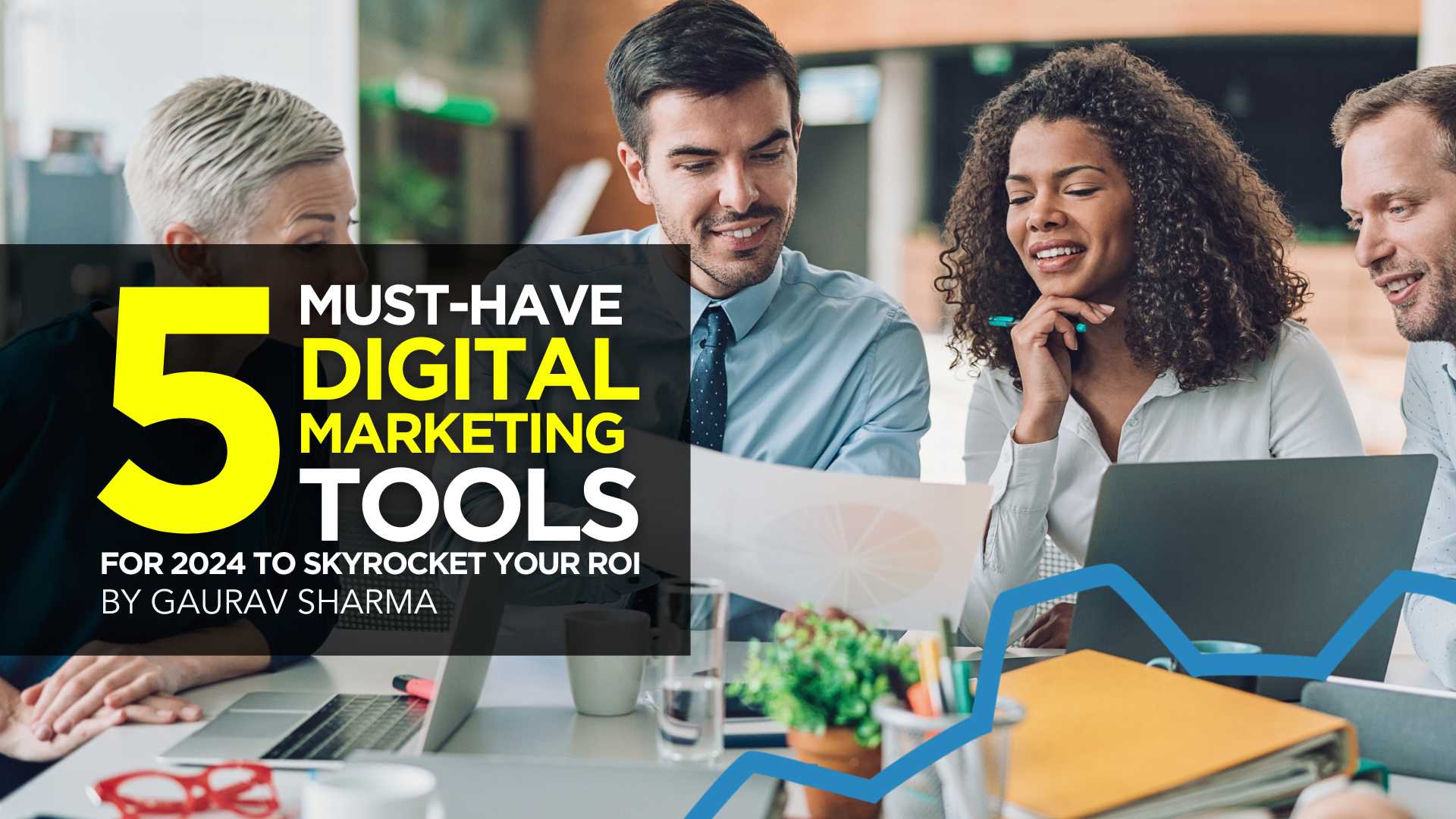 Best Digital Marketing Tools to Boost Traffic and Sales